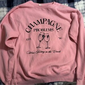 Pink Champagne Problems Sweatshirt